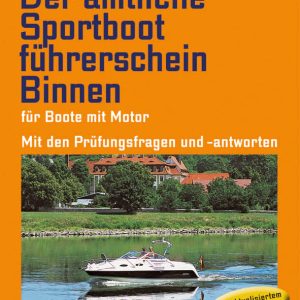 Der amtliche Sportbootführerschein Binnen Der amtliche Sportbootführerschein Binnen