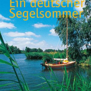 Ein deutscher Segelsommer Ein deutscher Segelsommer