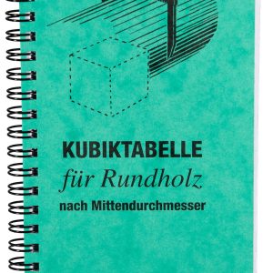 Kubiktabelle für Rundholz Kubiktabelle für Rundholz