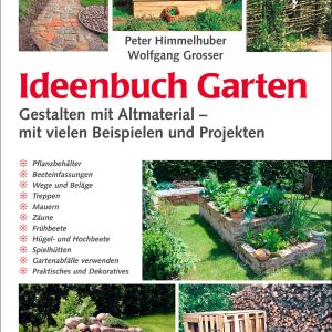 Ideenbuch Garten – Gestalten mit Altmaterial Ideenbuch Garten – Gestalten mit Altmaterial