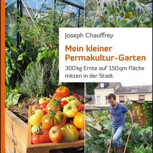 Mein kleiner Permakultur-Garten – 300 kg Ernte auf 150 qm Fläche mitten in der Stadt