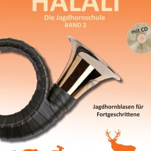 Halali – Die Jagdhornschule Band 2, Jagdhornblasen für Fortgeschrittene Halali – Die Jagdhornschule Band 2, Jagdhornblasen für Fortgeschrittene