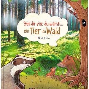 Stell dir vor, du wärst ein Tier im Wald