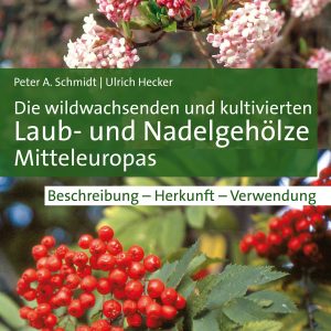 Die wildwachsenden und kultivierten Laub- und Nadelgehölze Mitteleuropas Die wildwachsenden und kultivierten Laub- und Nadelgehölze Mitteleuropas