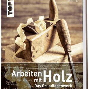 Arbeiten mit Holz – Das Grundlagenwerk