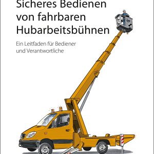 Sicheres Bedienen von fahrbaren Hubarbeitsbühnen – Ein Leitfaden für Bediener und Verantwortliche