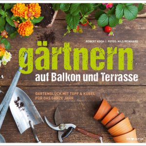Gärtnern auf Balkon und Terrasse Gärtnern auf Balkon und Terrasse