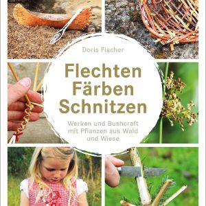 Flechten, Färben, Schnitzen Flechten, Färben, Schnitzen
