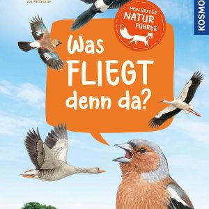Mein erster Naturführer – Was fliegt denn da?