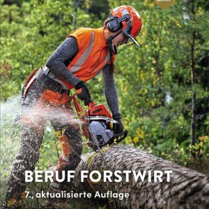 Beruf Forstwirt – 7., aktualisierte Auflage