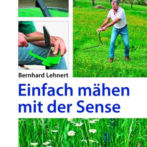 Einfach mähen mit der Sense Einfach mähen mit der Sense