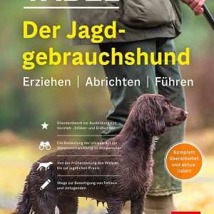 Der Jagdgebrauchshund – Erziehen, Abrichten, Führen
