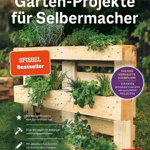 Garten-Projekte für Selbermacher Garten-Projekte für Selbermacher