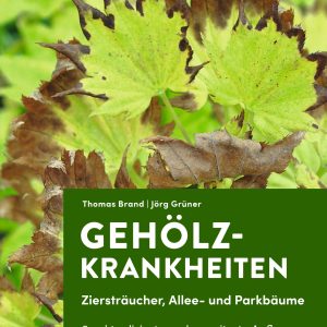 Taschenatlas Gehölzkrankheiten – Ziersträucher, Allee- und Parkbäume