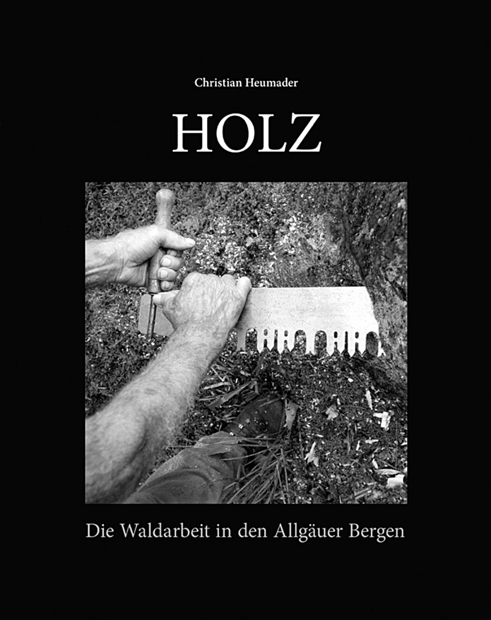 Holz – Die Waldarbeit in den Allgäuer Bergen