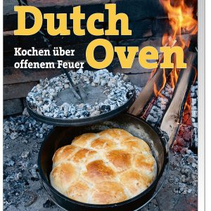 Dutch Oven – Kochen über offenem Feuer