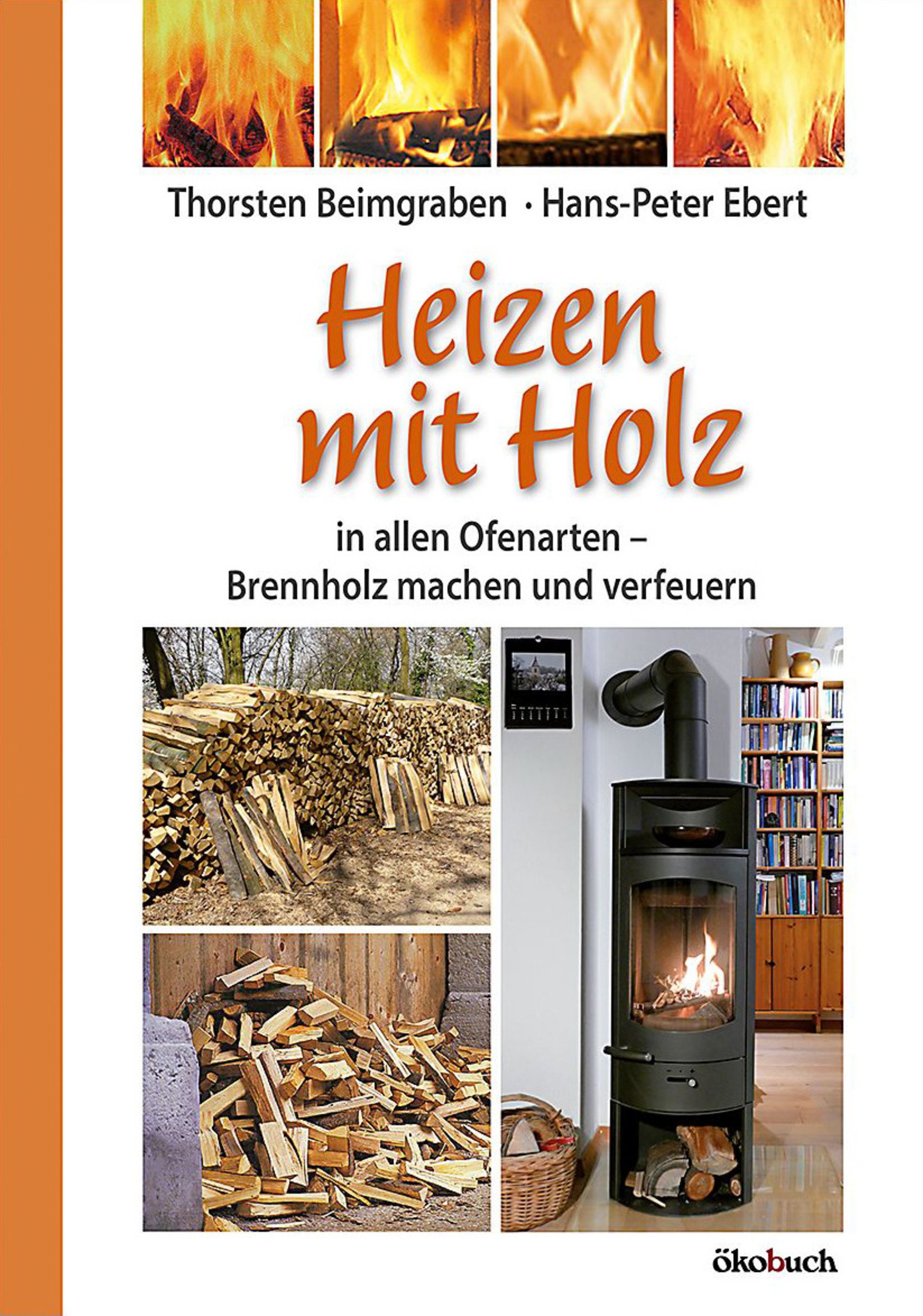 Heizen mit Holz in allen Ofenarten – Brennholz machen und verfeuern
