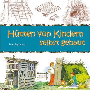 Hütten von Kindern selbst gebaut Hütten von Kindern selbst gebaut