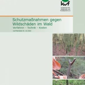 KWF-Merkblatt Schutzmaßnahmen gegen Wildschäden im Wald KWF-Merkblatt Schutzmaßnahmen gegen Wildschäden im Wald